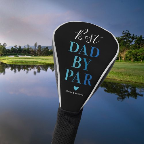 Best Dad By Par Fathers Day Gift Golf Head Cover