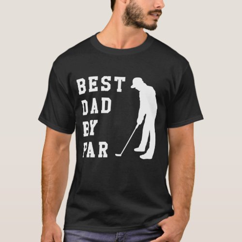 Best Dad by Par Fathers Day Golf Lover Gift Papa  T_Shirt