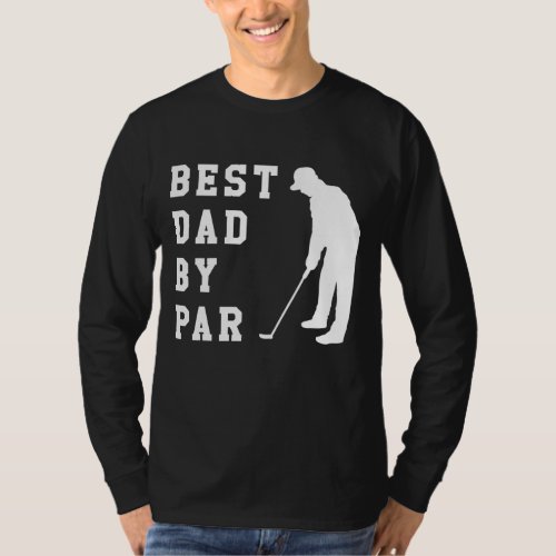 Best Dad by Par Fathers Day Golf Lover Gift Papa  T_Shirt