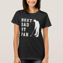 Best Dad by Par Father's Day Golf Lover Gift Papa  T-Shirt