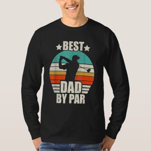 Best Dad By Par Fathers Day Golf  Men Outfit T_Shirt