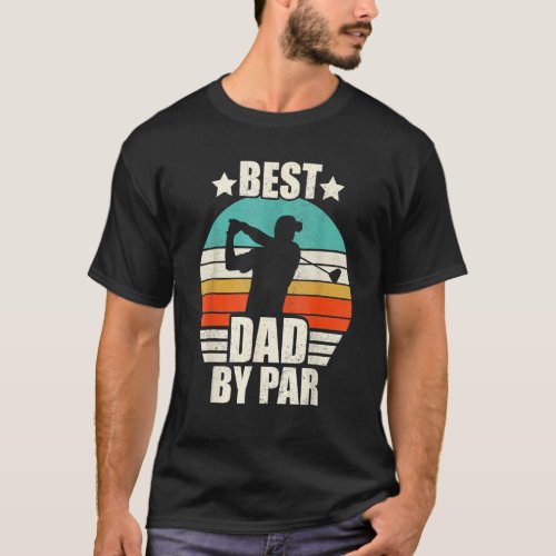 Best Dad By Par Fathers Day Golf  Men Outfit T_Shirt