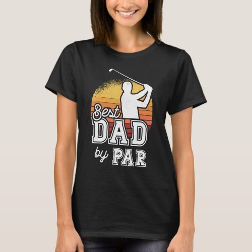 Best Dad By Par Fathers Day Golf Papa  Grandpa T_Shirt