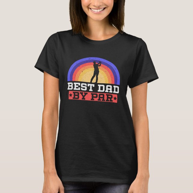 Best Dad By Par Fathers Day Papa Fatherhood Daddy  T-Shirt (Front)