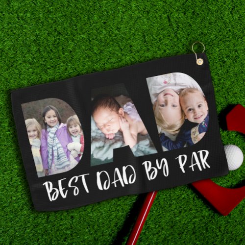 Best Dad By Par  Fathers Day Photo Golf Towel