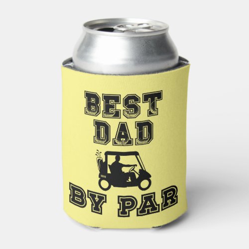 Best Dad By Par _ Fun golf can cooler for Dad