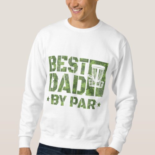 Best Dad By Par Funny Disc Golf Fathers Day Sweatshirt