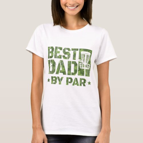 Best Dad By Par Funny Disc Golf Fathers Day T_Shirt