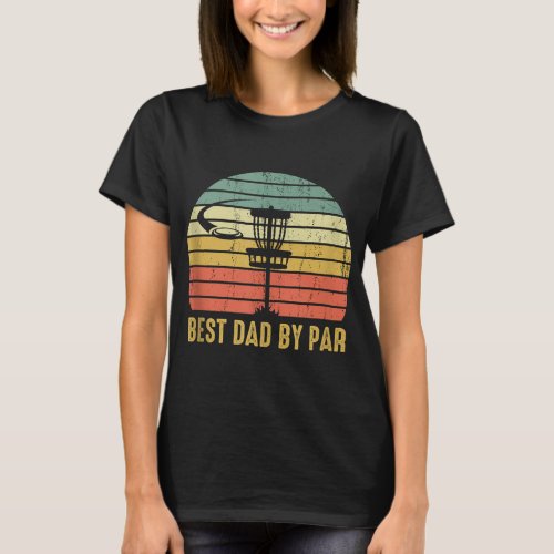 Best Dad By Par Funny Disc Golf Gift For Men Fathe T_Shirt