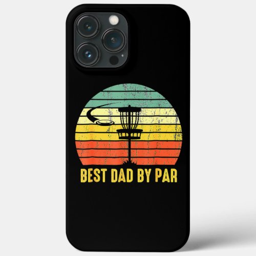 Best Dad By Par Funny Disc Golf Gifts For Men iPhone 13 Pro Max Case