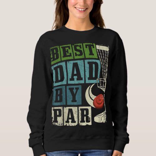 Best Dad By Par Funny Disc Golf Player Flying Disc Sweatshirt