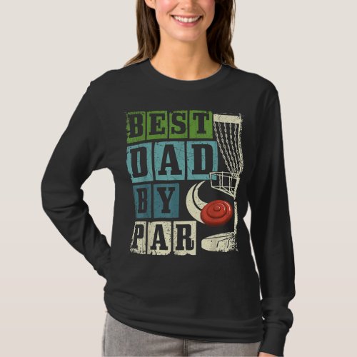 Best Dad By Par Funny Disc Golf Player Flying Disc T_Shirt