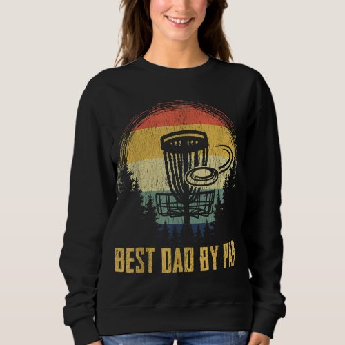Best Dad By Par Funny Disc Golf Vintage Frisbee Fa Sweatshirt