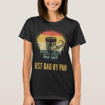 Best Dad By Par Funny Disc Golf Vintage Frisbee Fa T-Shirt