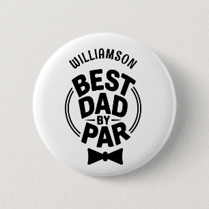 Best Dad by Par Funny Fathers day gift for dad Button