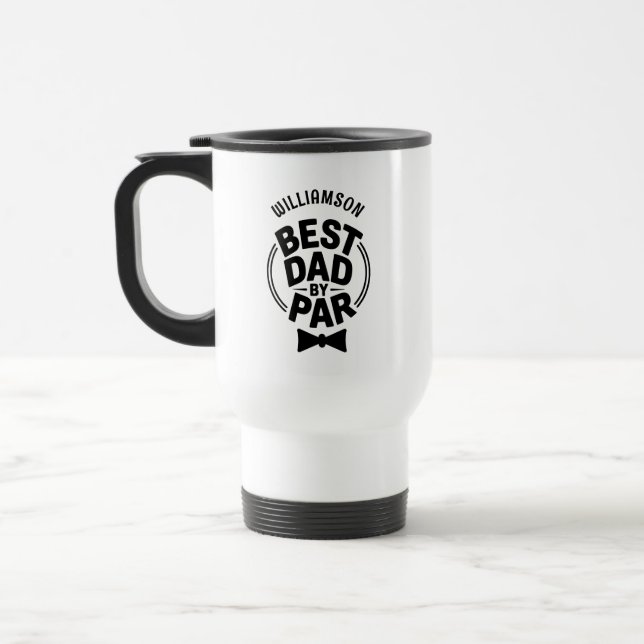 Best Dad by Par Funny Fathers day gift for dad  Travel Mug (Left)