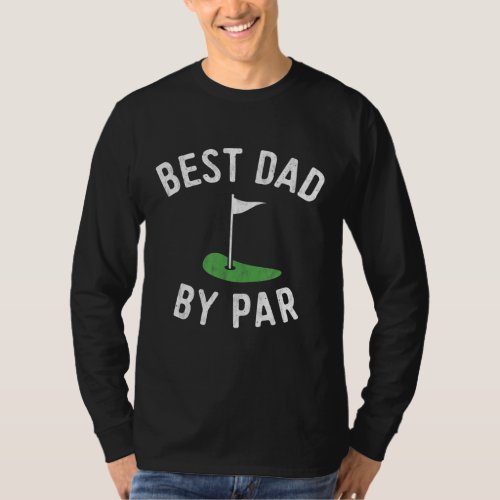 Best Dad By Par Funny Golf Fathers Day Gift Daddy T_Shirt