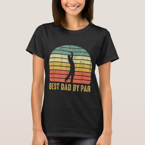 Best Dad By Par Funny Golf Gift For Men Fathers D T_Shirt