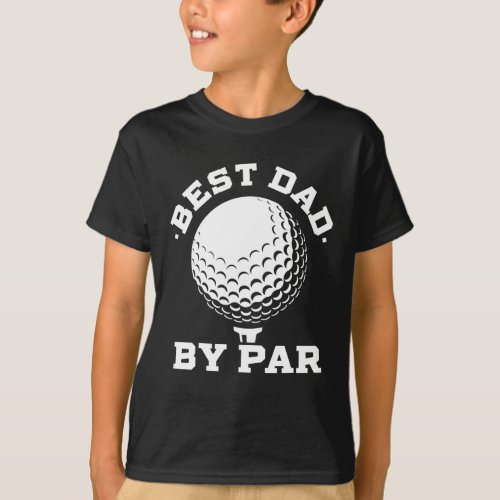 Best Dad by Par _ Funny Golf Player Fathers Day T_Shirt