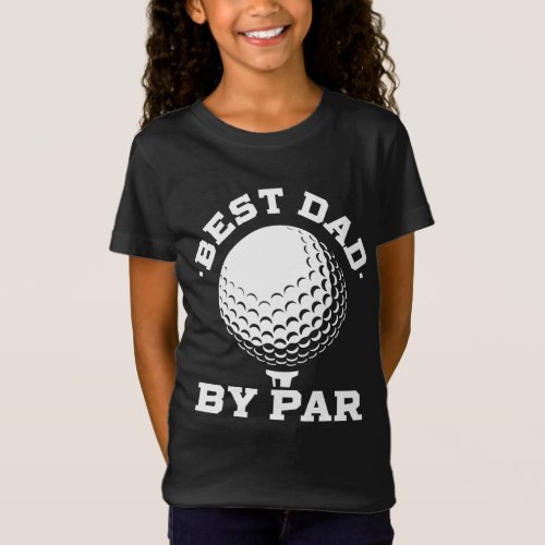 Best Dad by Par _ Funny Golf Player Fathers Day T_Shirt