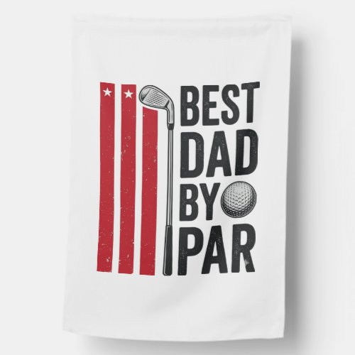 Best Dad By Par Golf Dad Vintage Design_1 House Flag