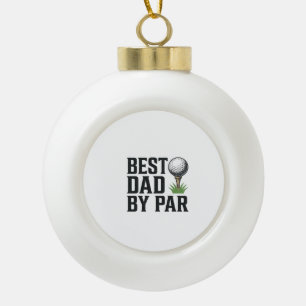 Best Dad By Par Golf Fathers Day Vintage Design_1 Ceramic Ball Christmas Ornament