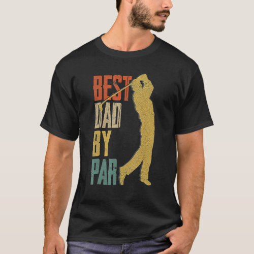 Best Dad By Par Golf   For Men  Fathers Day T_Shirt