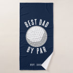 Best Dad By Par Golf Lover Fathers Day Custom Bath Towel<br><div class="desc">Hit the green for your next round with friends or team as the best dad and golfer among your peers. Great golfing dad gift</div>