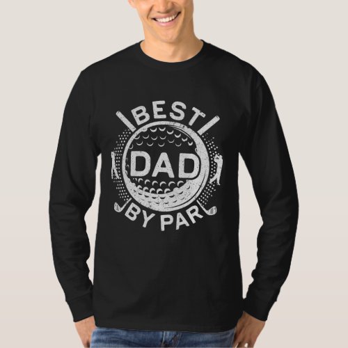 Best Dad By Par Golf Lover Fathers Day Gift T_Shirt