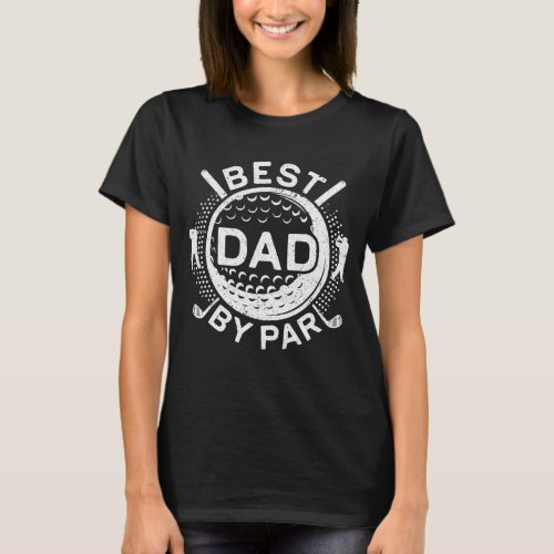 Best Dad By Par Golf Lover Fathers Day T_Shirt