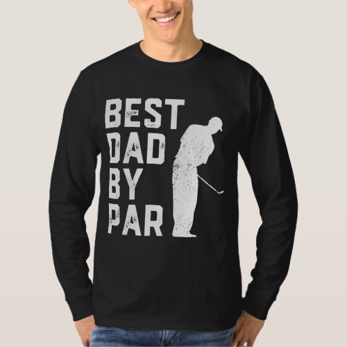 Best Dad By Par Golf Lover Gift For Men Funny Fath T_Shirt