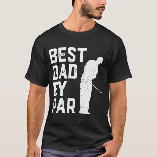 Best Dad By Par Golf Lover Gift For Men Funny Fath T_Shirt