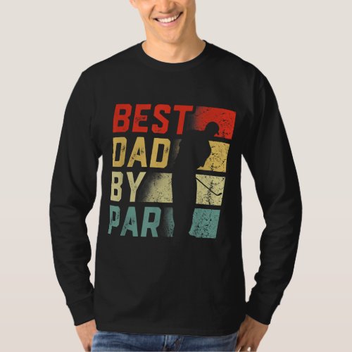 Best Dad By Par Golf Lover Gift Funny Fathers Day T_Shirt