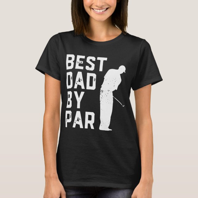best dad by par golf T-Shirt (Front)