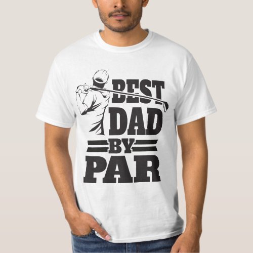 Best Dad by par golfer gifts for Fathers T_Shirt