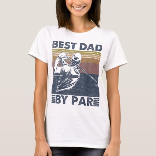 Best Dad By Par Golfer Golf Disc Golf Club Swing R T_Shirt