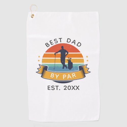 Best Dad By Par Golfing Fathers Day Family Game Golf Towel