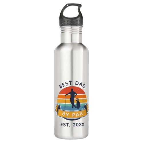 Best Dad By Par Golfing Fathers Day Family Reunion Stainless Steel Water Bottle