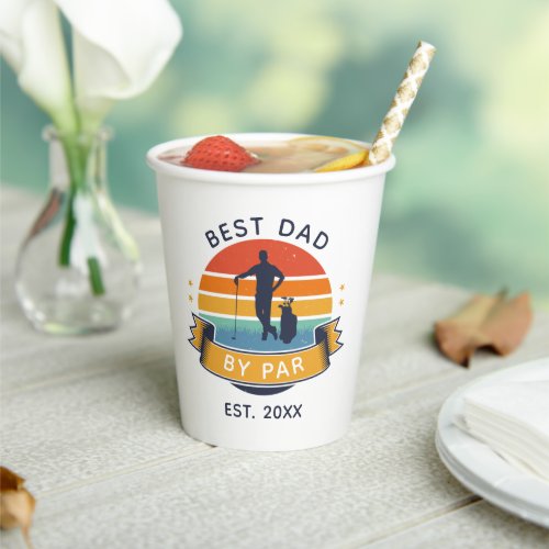 Best Dad By Par Golfing Fathers Day Sport Custom Paper Cups