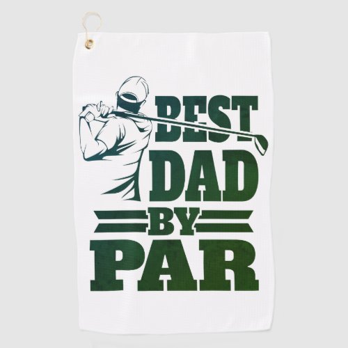 Best Dad by Par green golf lovers for Fathers Golf Towel