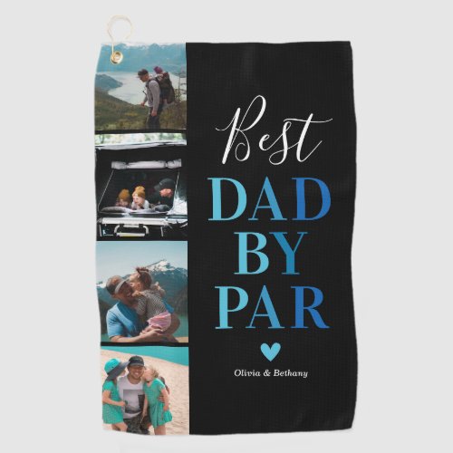Best Dad by Par l Fathers Day Photo Golf Towel