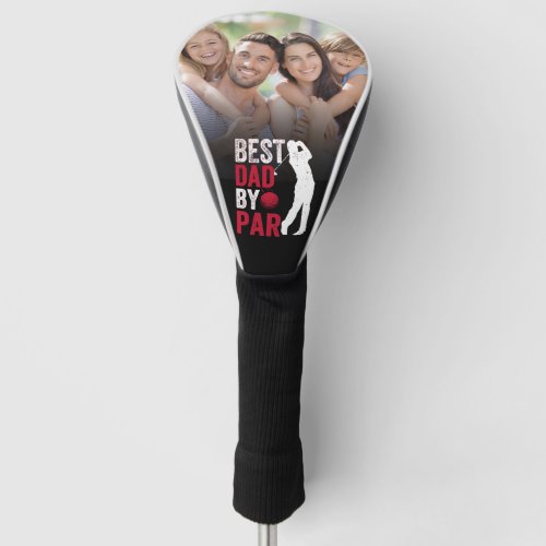 Best Dad By Par Photo Fathers Day Golf Head Cover