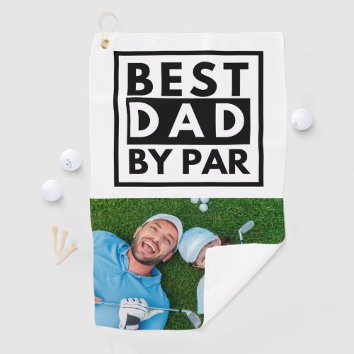 Best Dad By Par Photo Golf Towel