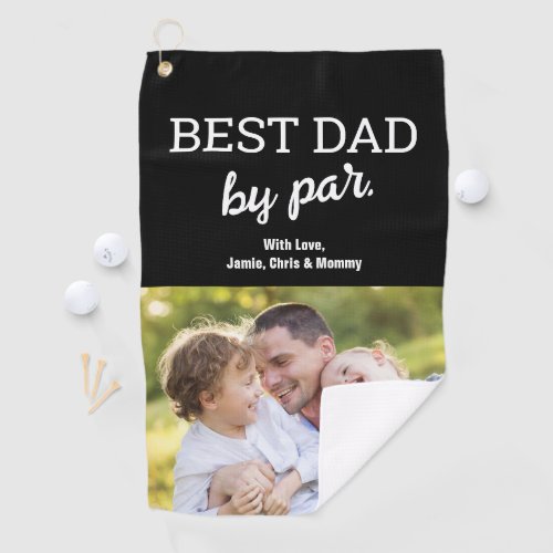 Best Dad by Par Photo Modern Fathers day Custom Golf Towel