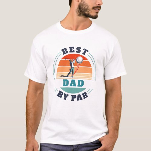 Best Dad By Par Retro Custom Golfing Fathers Day T_Shirt