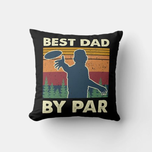 Best Dad By Par Tree Frisbee Disc Golf Player Throw Pillow
