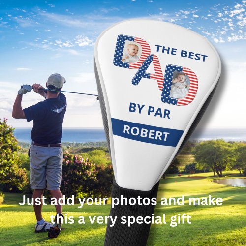 Best DAD by Par Two Photos Name Red White and Blue Golf Head Cover