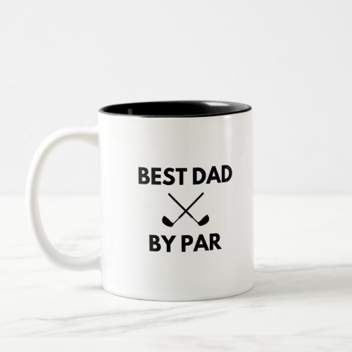 Best dad by par Two_Tone coffee mug