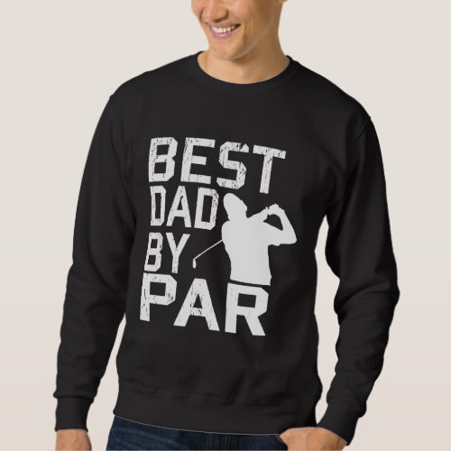 Best Dad By Par Vintage Pro Golfer Fathers Day Sweatshirt