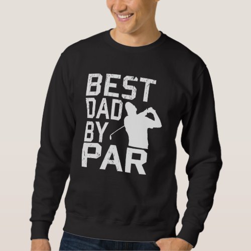 Best Dad By Par Vintage Pro Golfer Fathers Day Sweatshirt